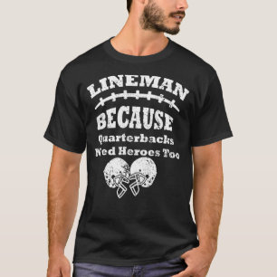 Lineman Because Quarterbacks Need Heroes Too Retr T-Shirt