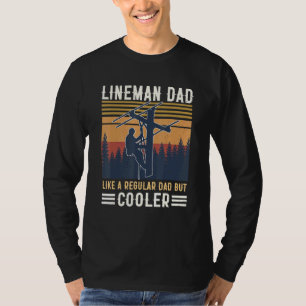 Lineman Dad Like A Regular Dad But Cooler T-Shirt