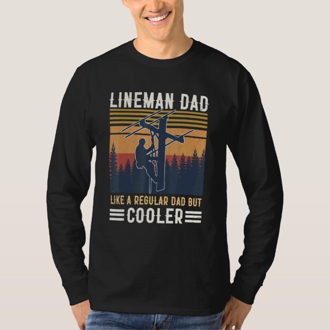 Lineman Dad Like A Regular Dad But Cooler T-Shirt (Front)