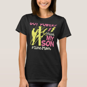 Lineman Electric Mum Got Power Thank My Son For T-Shirt