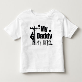 Lineman Electric My Daddy My Hero Toddler T-Shirt