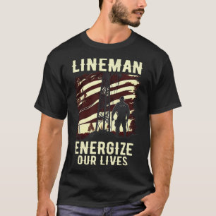 Lineman energise our lives T-Shirt
