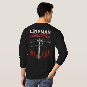 Lineman Humour: Up Poles Like a Mountain Climber T-Shirt