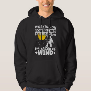 Lineman Lineworker are not afraid of wind Electric Hoodie