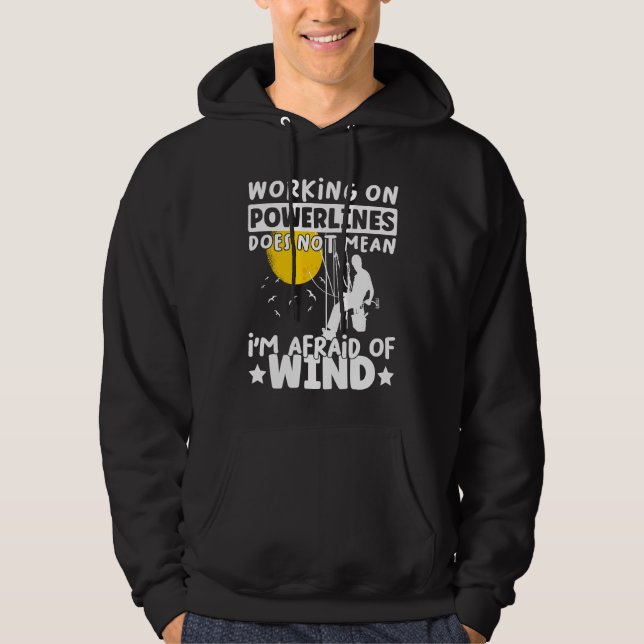 Lineman Lineworker are not afraid of wind Electric Hoodie (Front)