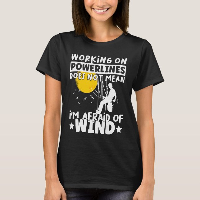 Lineman Lineworker are not afraid of wind Electric T-Shirt (Front)
