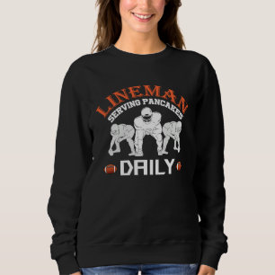 Lineman Serving Pancakes Daily Football Lineman Sweatshirt