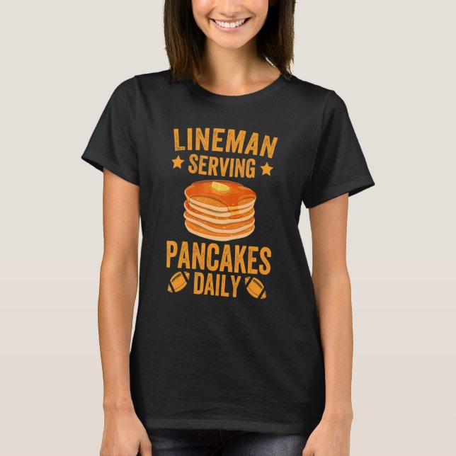 Lineman Serving Pancakes Daily Football Lineman T-Shirt (Front)