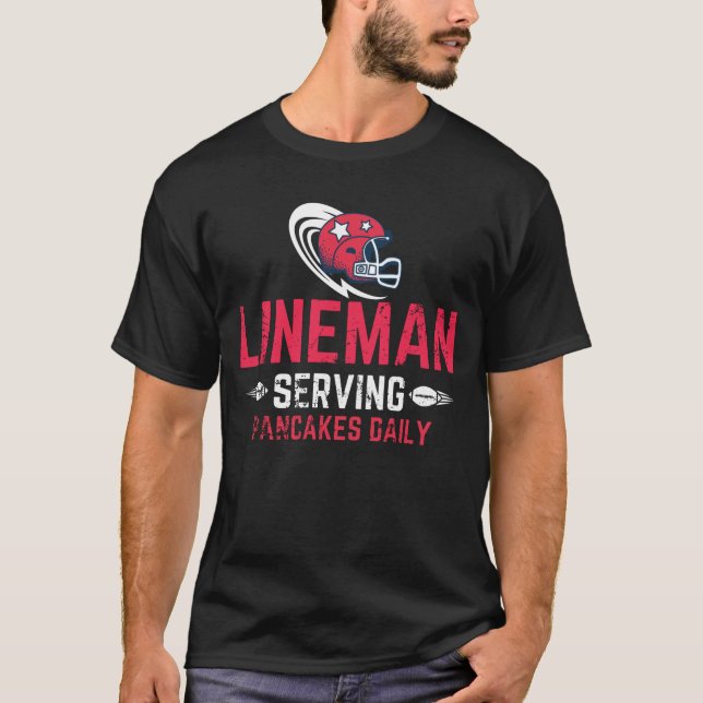 Lineman Serving Pancakes Daily/Football LINEMAN T-Shirt (Front)