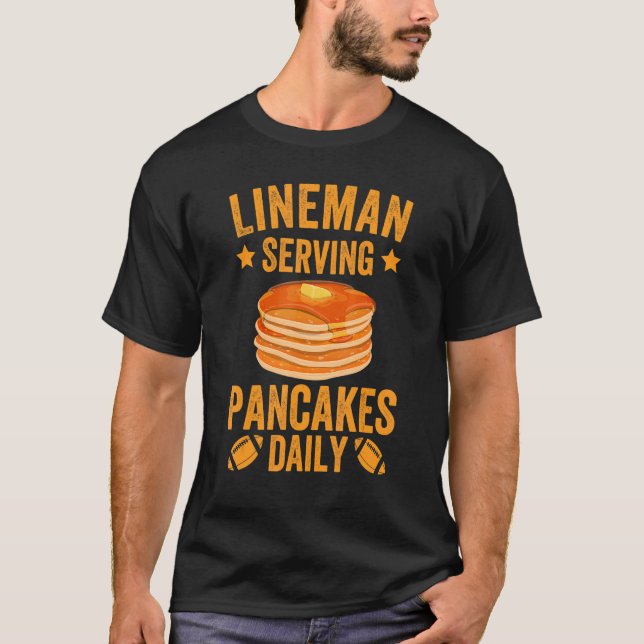 Lineman Serving Pancakes Daily Football Lineman T-Shirt (Front)