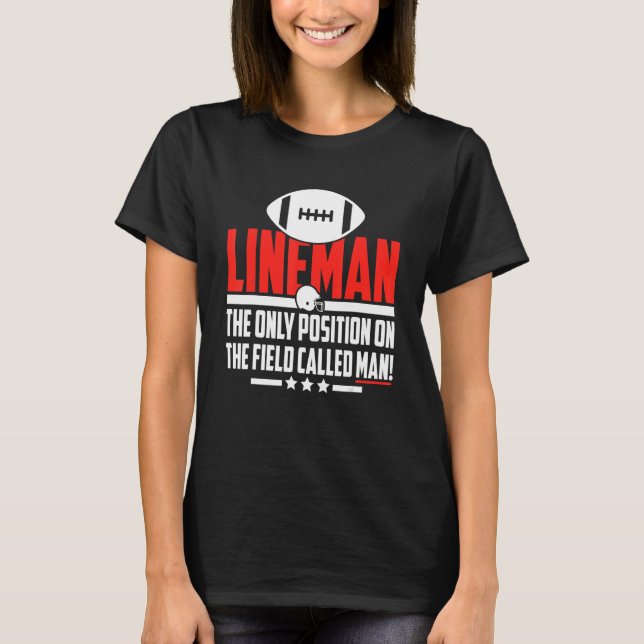 Lineman The Only Position  Football  Player Coach T-Shirt (Front)