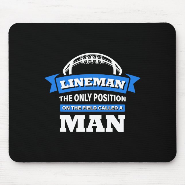 Lineman The Only Position On The Field Called A Ma Mouse Pad (Front)