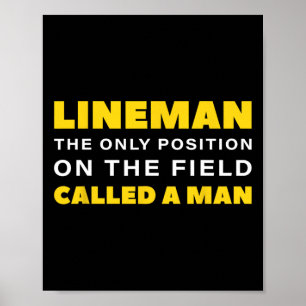 Lineman The Only Position On The Field Called A Ma Poster