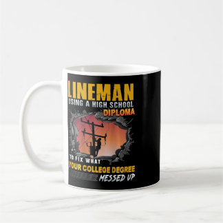 Lineman Using A High School Diploma To Fix (on Bac Coffee Mug