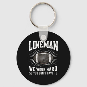 Lineman We Work Hard So You Don't Have To Sports  Key Ring