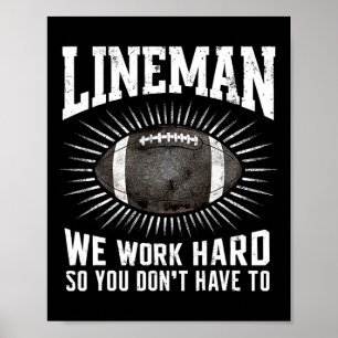 Lineman We Work Hard So You Don't Have To Sports Poster