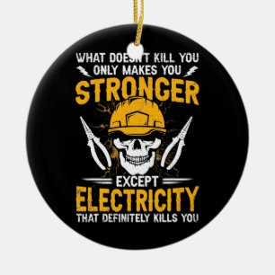 Lineman What Doesn't Kill You Electricity Ceramic Ornament