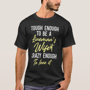 Lineman Wife Tough Crazy Electrical Lineworker 2 T-Shirt