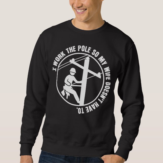 Lineman Work The Pole Sweatshirt (Front)