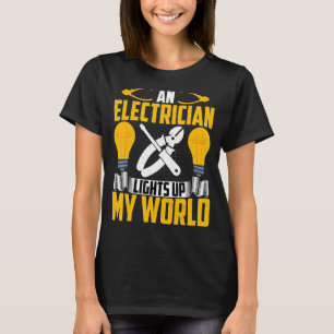 Lineman's Wife  an Electrician Lights Up My World T-Shirt