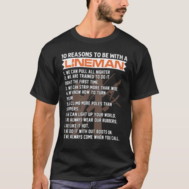 Lineworker 10 Reasons To Be With A Lineman Electri T-Shirt (Front)