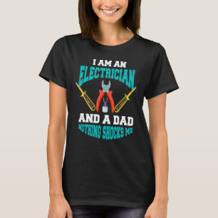 Lineworker Dad I m An Electrician Father s day T-Shirt