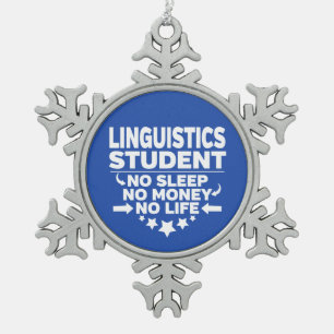 Linguistics Student No Life or Money Snowflake Pewter Christmas Ornament