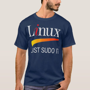 Linu lover Tee Just Sudo It Funny slogan Humour