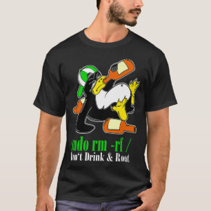 Linu Penguin Sudo Rm Rf I Dont Drink and Root T-Shirt