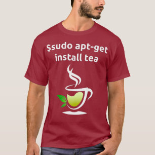 Linu Sudo AptGet Install Tea Uni Computer Gift T-Shirt
