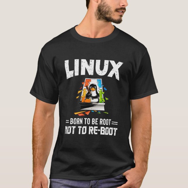 Linux - Born To Be Root Not To Reboot T-Shirt (Front)
