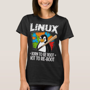 Linux - Born To Be Root T-Shirt