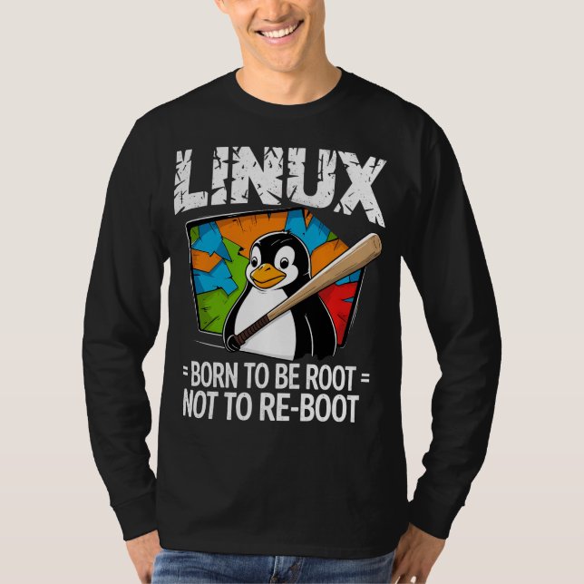 Linux - Born To Be Root T-Shirt (Front)