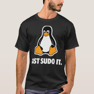 Linux Just Sudo It T-Shirt
