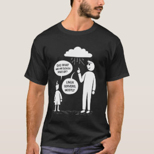 Linux Servers Mostly Cloud Service Computers IT Fu T-Shirt
