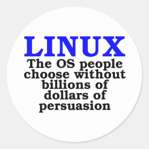Linux. The OS people choose... Classic Round Sticker