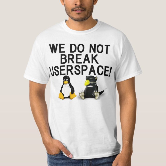 LINUX "WE DO NOT BREAK USERSPACE!" T-Shirt (Front)