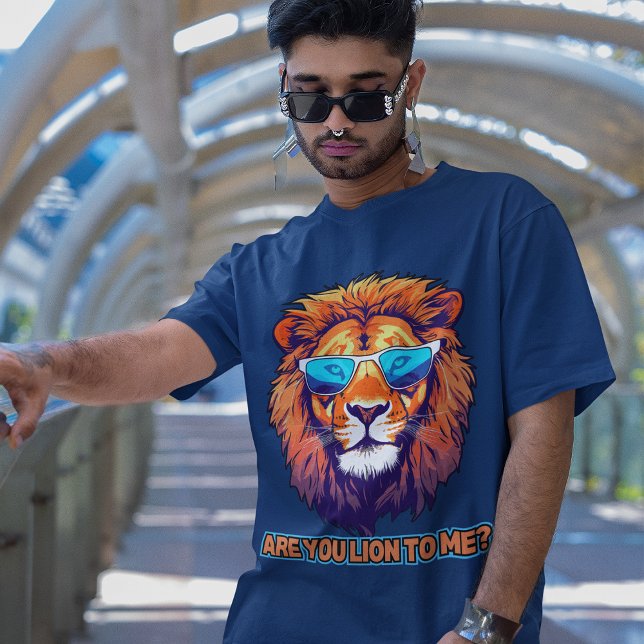 Lion Art Pun Joke "Are You Lion To Me? Funny Mens T-Shirt (Creator Uploaded)