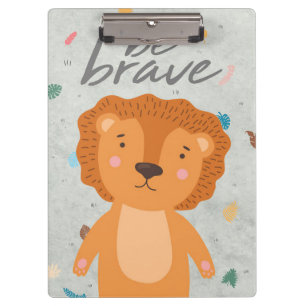 Lion Be Brave Like A Lion Clipboard