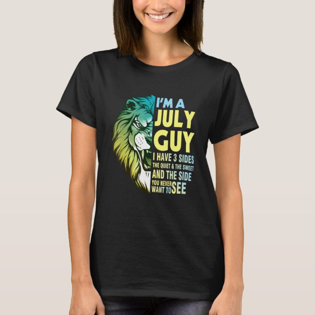 Lion Birthday I'm A July Guy Quiet Sweet Never Wan T-Shirt (Front)