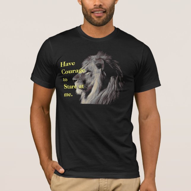 Lion courage stare daring powerful fearless T-Shirt (Front)