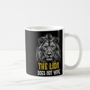 Lion Does Not Wipe - Funny Lion Meme  Coffee Mug