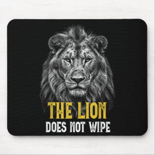 Lion Does Not Wipe - Funny Lion Meme  Mouse Pad