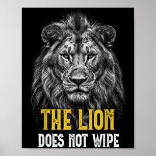 Lion Does Not Wipe - Funny Lion Meme Poster