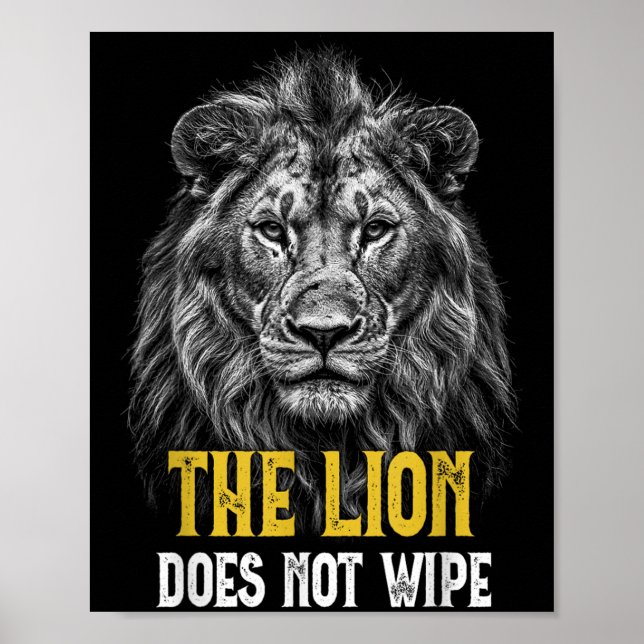 Lion Does Not Wipe - Funny Lion Meme  Poster (Front)