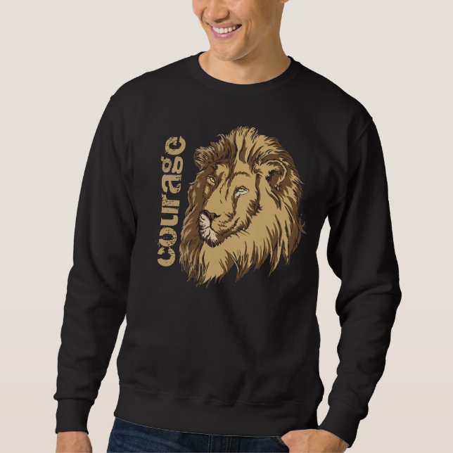 Lion head custom t-shirt- Courage Sweatshirt (Front)