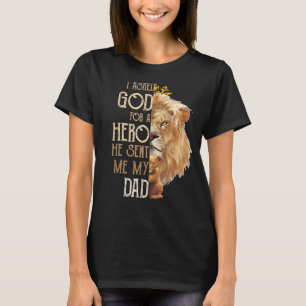 Lion I Asked God For A Hero He Sent Me My Dad Fath T-Shirt