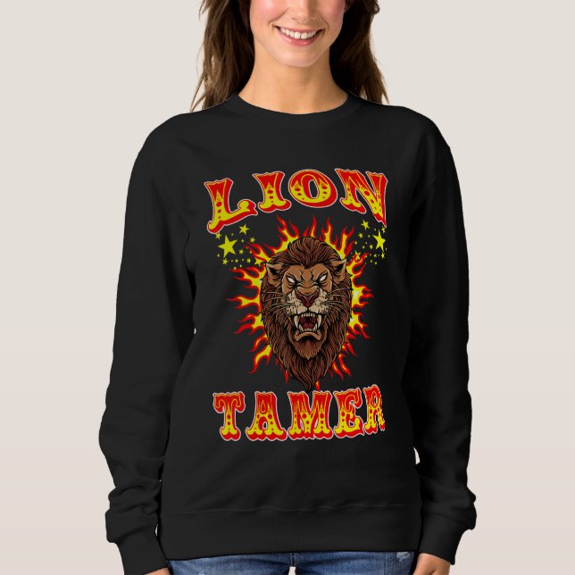 Lion Tamer Trainer Circus Staff Carnival Artist Pe Sweatshirt (Front)