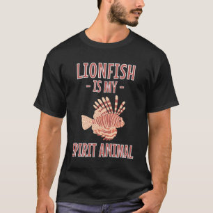 Lionfish Is My Spirit Animal Lionfishes T-Shirt
