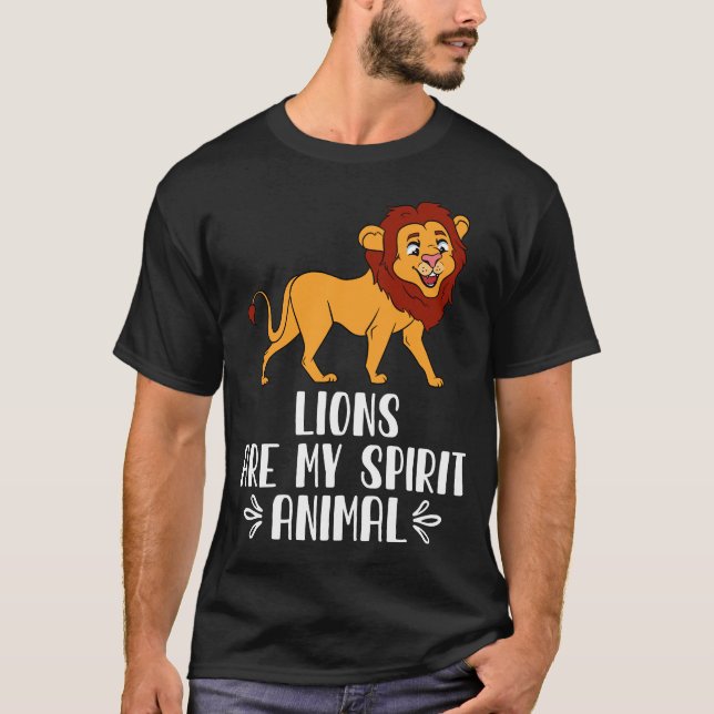 Lions Are My Spirit Animal T-Shirt (Front)